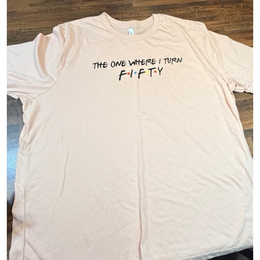The one where I turn FIFTY peach colored tshirt.  Size 3XL. 50th Birthday.